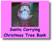 Santa CarryingChristmas Tree Bank
